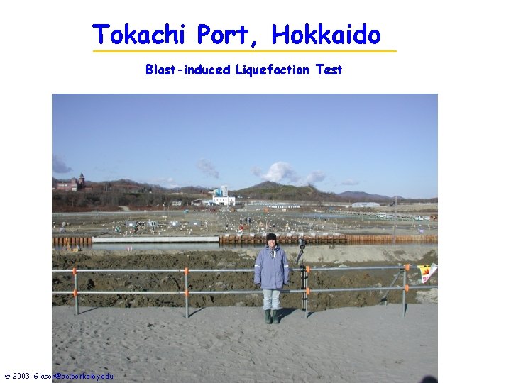 Tokachi Port, Hokkaido Blast-induced Liquefaction Test 2003, Glaser@ce. berkeley. edu 