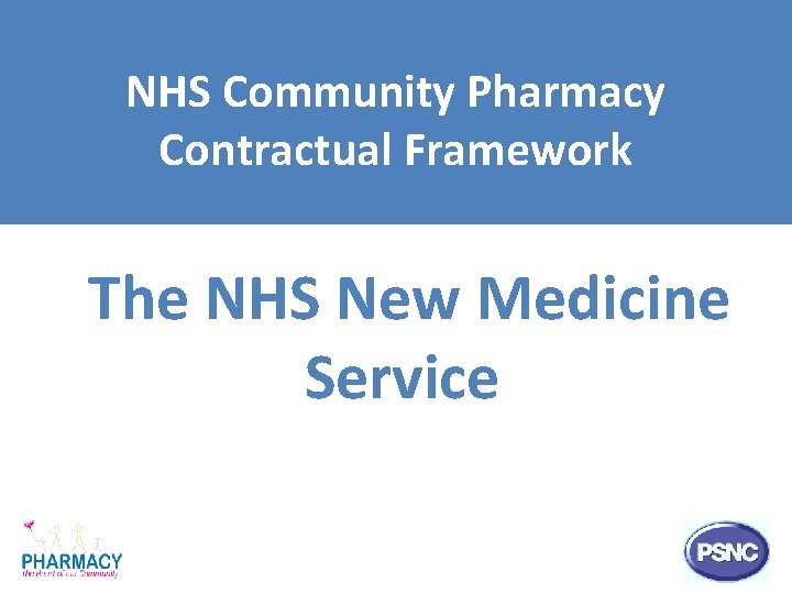 NHS Community Pharmacy Contractual Framework The NHS New Medicine Service 