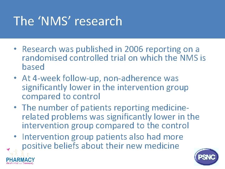 The ‘NMS’ research • Research was published in 2006 reporting on a randomised controlled