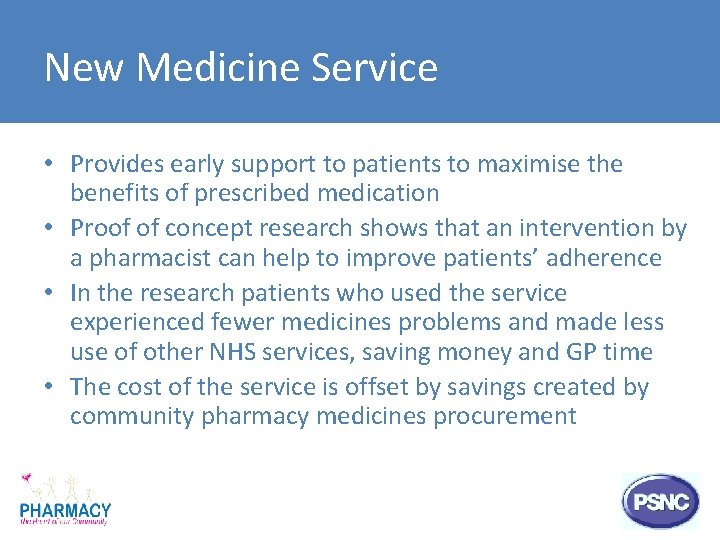 New Medicine Service • Provides early support to patients to maximise the benefits of