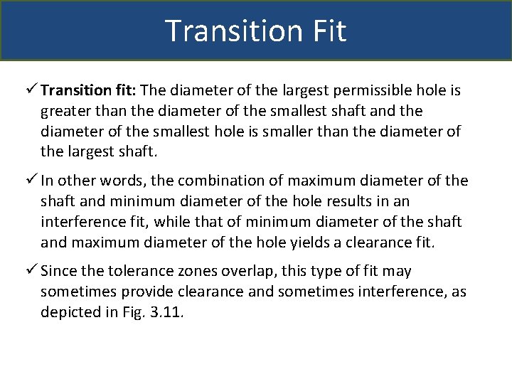 Transition Fit ü Transition fit: The diameter of the largest permissible hole is greater