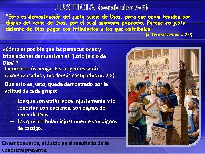 JUSTICIA (versículos 5 -6) “Esto es demostración del justo juicio de Dios, para que