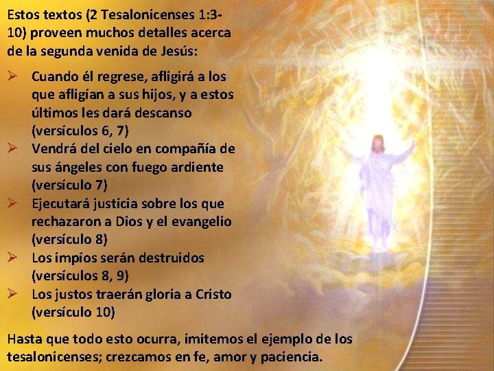 Estos textos (2 Tesalonicenses 1: 310) proveen muchos detalles acerca de la segunda venida