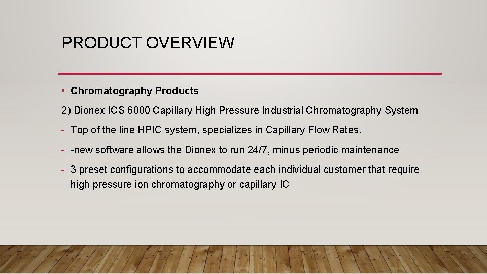 PRODUCT OVERVIEW • Chromatography Products 2) Dionex ICS 6000 Capillary High Pressure Industrial Chromatography PRODUCT OVERVIEW • Chromatography Products 2) Dionex ICS 6000 Capillary High Pressure Industrial Chromatography