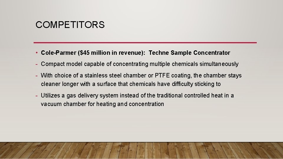 COMPETITORS • Cole-Parmer ($45 million in revenue): Techne Sample Concentrator - Compact model capable COMPETITORS • Cole-Parmer ($45 million in revenue): Techne Sample Concentrator - Compact model capable