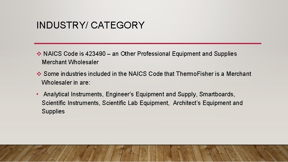 INDUSTRY/ CATEGORY v NAICS Code is 423490 – an Other Professional Equipment and Supplies INDUSTRY/ CATEGORY v NAICS Code is 423490 – an Other Professional Equipment and Supplies