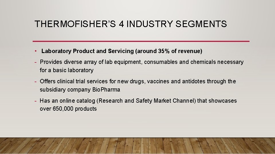THERMOFISHER’S 4 INDUSTRY SEGMENTS • Laboratory Product and Servicing (around 35% of revenue) - THERMOFISHER’S 4 INDUSTRY SEGMENTS • Laboratory Product and Servicing (around 35% of revenue) -