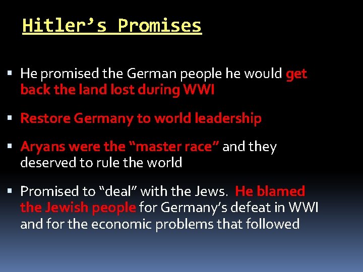 Hitler’s Promises He promised the German people he would get back the land lost