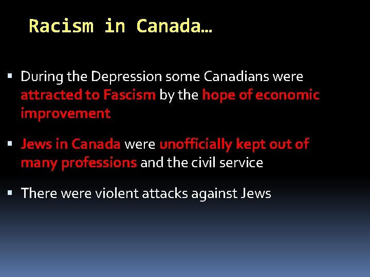 Racism in Canada… During the Depression some Canadians were attracted to Fascism by the