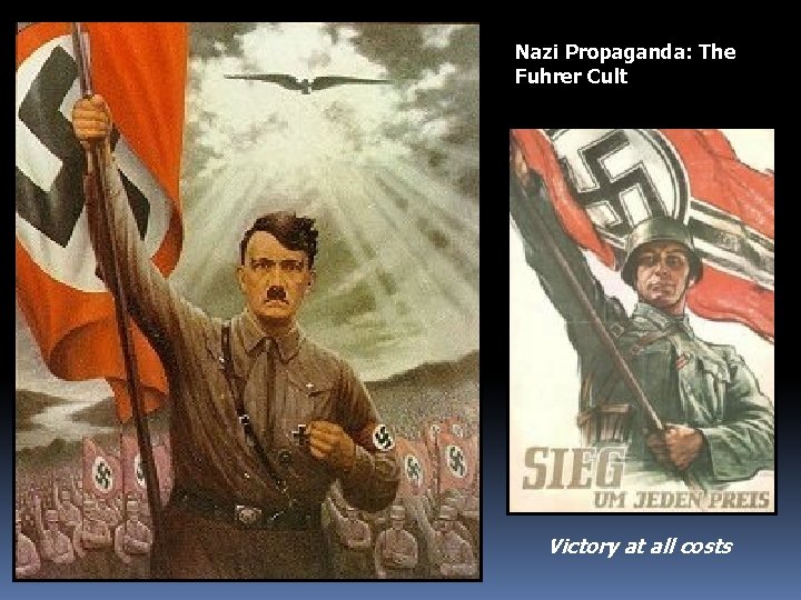 Nazi Propaganda: The Fuhrer Cult Victory at all costs 