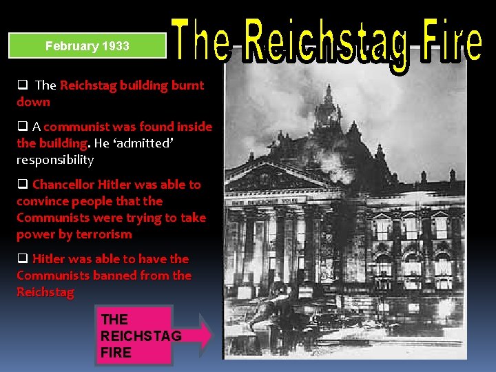 February 1933 q The Reichstag building burnt down q A communist was found inside