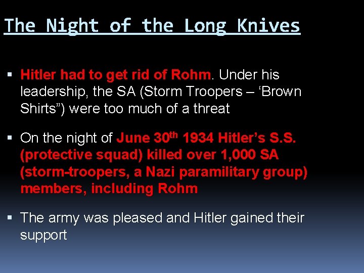 The Night of the Long Knives Hitler had to get rid of Rohm. Under