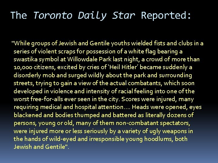 The Toronto Daily Star Reported: "While groups of Jewish and Gentile youths wielded fists