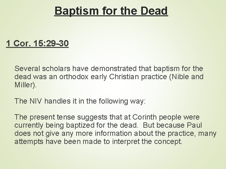Baptism for the Dead 1 Cor. 15: 29 -30 Several scholars have demonstrated that