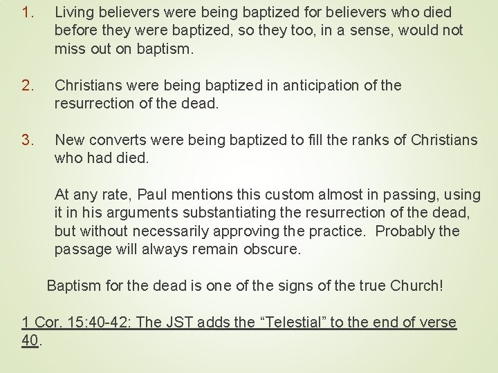 1. Living believers were being baptized for believers who died before they were baptized,