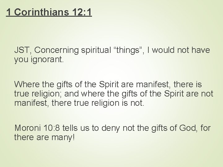 1 Corinthians 12: 1 JST, Concerning spiritual “things”, I would not have you ignorant.