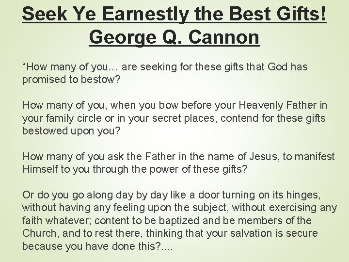 Seek Ye Earnestly the Best Gifts! George Q. Cannon “How many of you… are