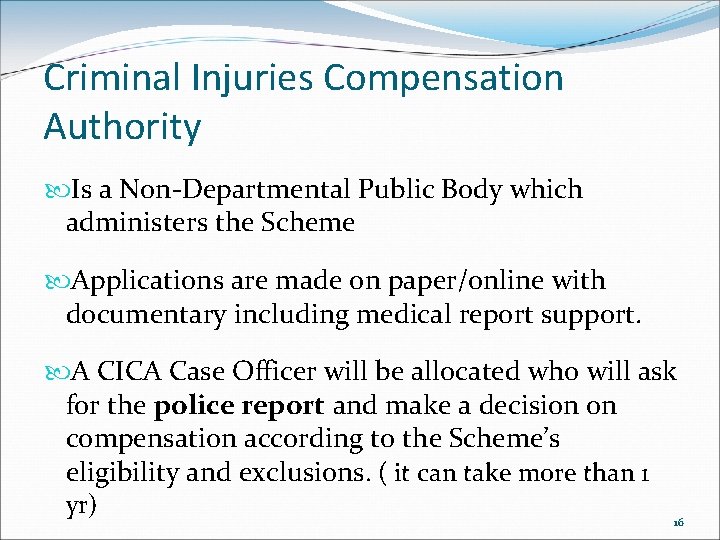 Criminal Injuries Compensation Authority Is a Non-Departmental Public Body which administers the Scheme Applications Criminal Injuries Compensation Authority Is a Non-Departmental Public Body which administers the Scheme Applications