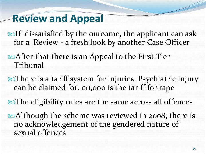 Review and Appeal If dissatisfied by the outcome, the applicant can ask for a Review and Appeal If dissatisfied by the outcome, the applicant can ask for a