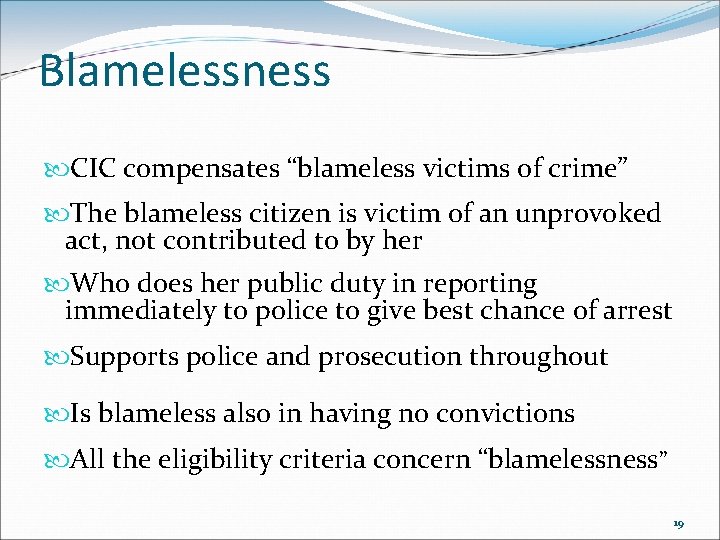 Blamelessness CIC compensates “blameless victims of crime” The blameless citizen is victim of an Blamelessness CIC compensates “blameless victims of crime” The blameless citizen is victim of an