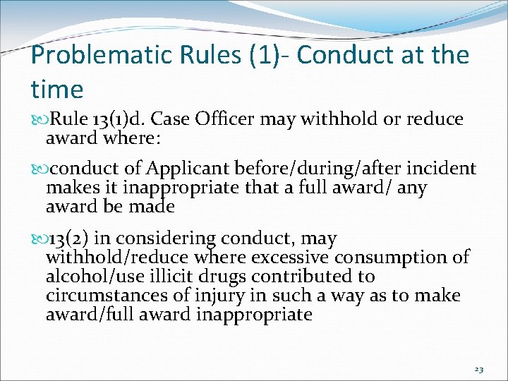 Problematic Rules (1)- Conduct at the time Rule 13(1)d. Case Officer may withhold or Problematic Rules (1)- Conduct at the time Rule 13(1)d. Case Officer may withhold or