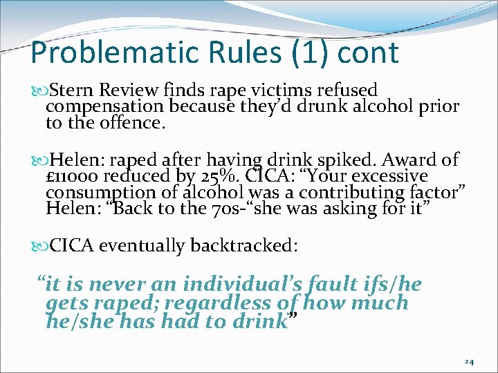 Problematic Rules (1) cont Stern Review finds rape victims refused compensation because they’d drunk Problematic Rules (1) cont Stern Review finds rape victims refused compensation because they’d drunk