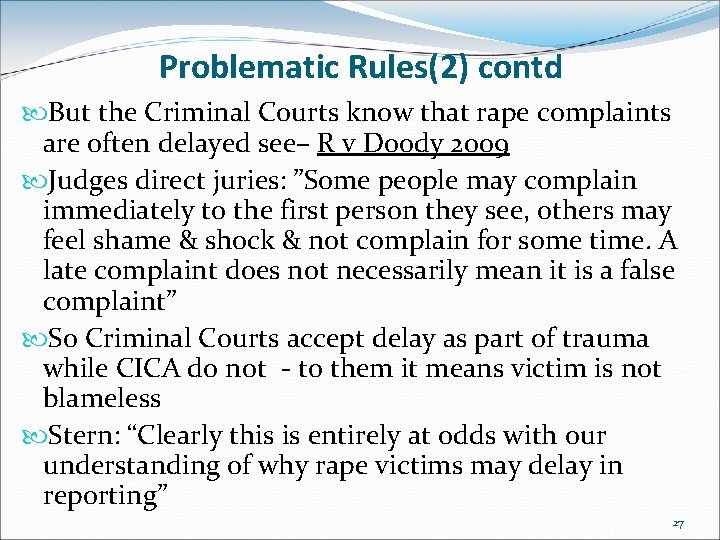 Problematic Rules(2) contd But the Criminal Courts know that rape complaints are often delayed Problematic Rules(2) contd But the Criminal Courts know that rape complaints are often delayed