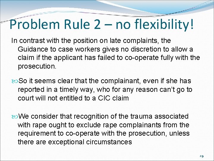 Problem Rule 2 – no flexibility! In contrast with the position on late complaints, Problem Rule 2 – no flexibility! In contrast with the position on late complaints,