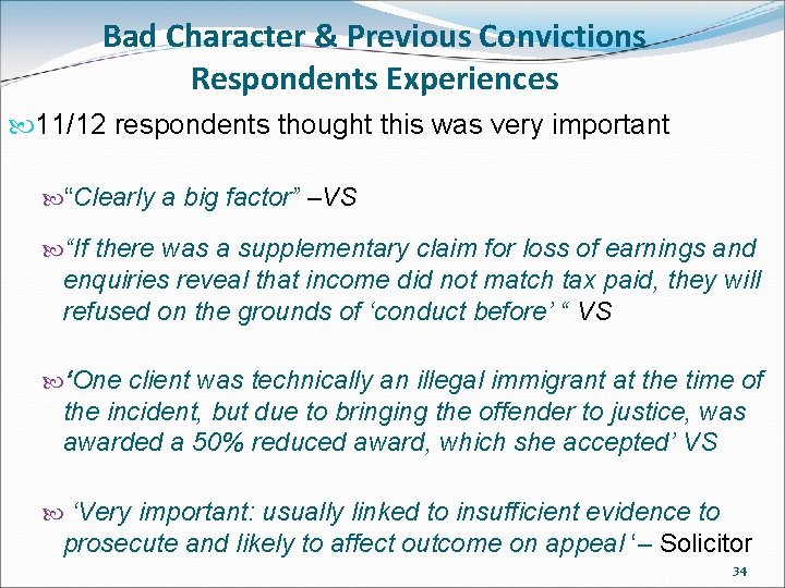 Bad Character & Previous Convictions Respondents Experiences 11/12 respondents thought this was very important Bad Character & Previous Convictions Respondents Experiences 11/12 respondents thought this was very important