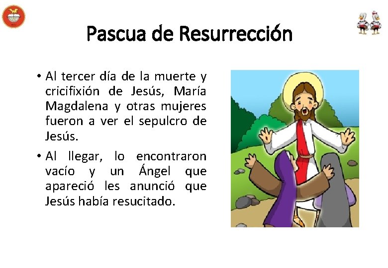 Pascua de Resurrección • Al tercer día de la muerte y cricifixión de Jesús,