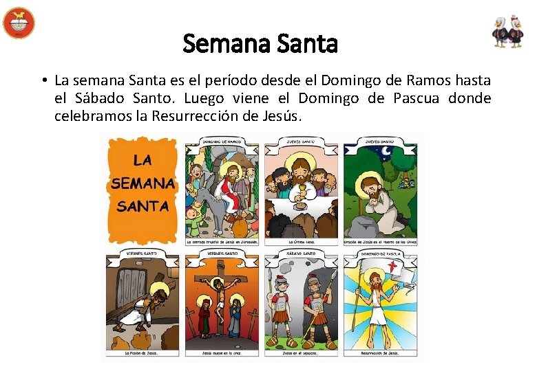 Semana Santa • La semana Santa es el período desde el Domingo de Ramos