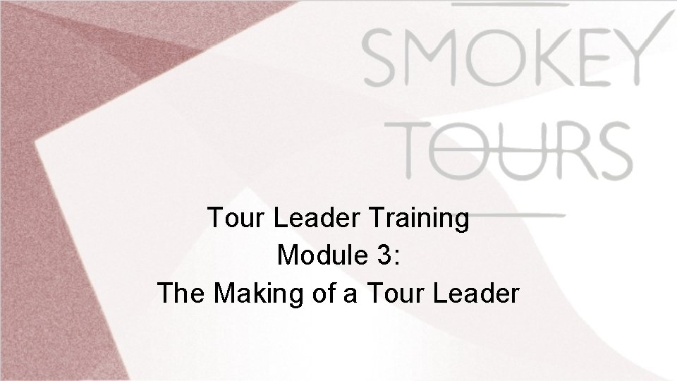 Tour Leader Training Module 3: The Making of a Tour Leader 