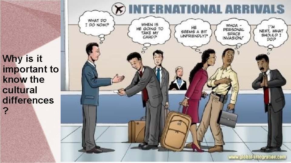 Why is it important to know the cultural differences ? 