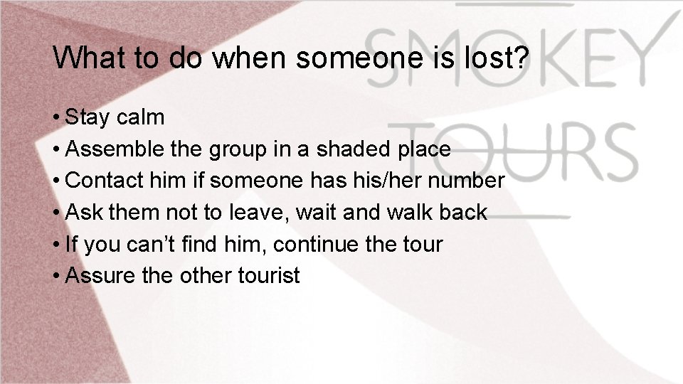 What to do when someone is lost? • Stay calm • Assemble the group