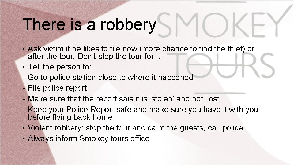 There is a robbery • Ask victim if he likes to file now (more