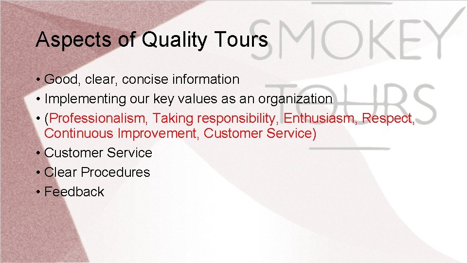 Aspects of Quality Tours • Good, clear, concise information • Implementing our key values