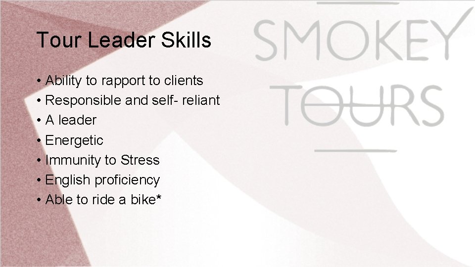 Tour Leader Skills • Ability to rapport to clients • Responsible and self- reliant