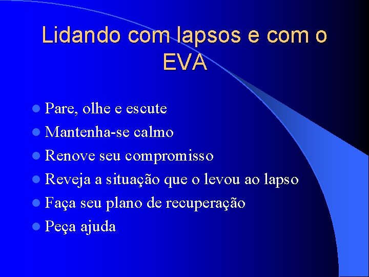 Lidando com lapsos e com o EVA l Pare, olhe e escute l Mantenha-se