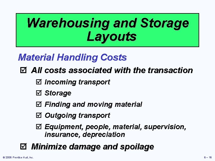 Warehousing and Storage Layouts Material Handling Costs þ All costs associated with the transaction