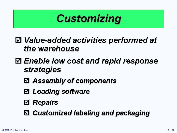 Customizing þ Value-added activities performed at the warehouse þ Enable low cost and rapid