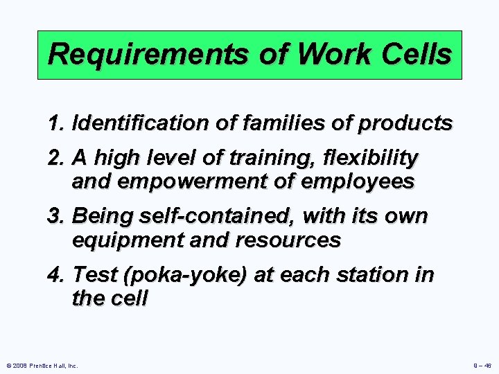 Requirements of Work Cells 1. Identification of families of products 2. A high level