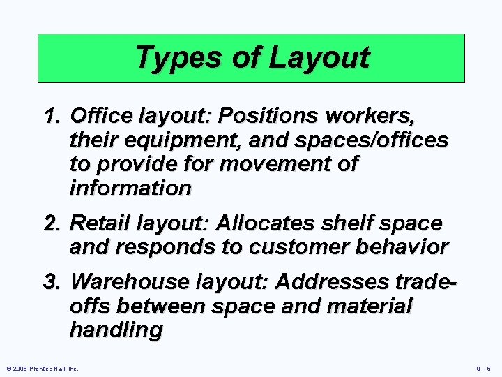 Types of Layout 1. Office layout: Positions workers, their equipment, and spaces/offices to provide