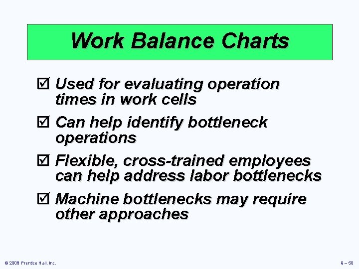 Work Balance Charts þ Used for evaluating operation times in work cells þ Can