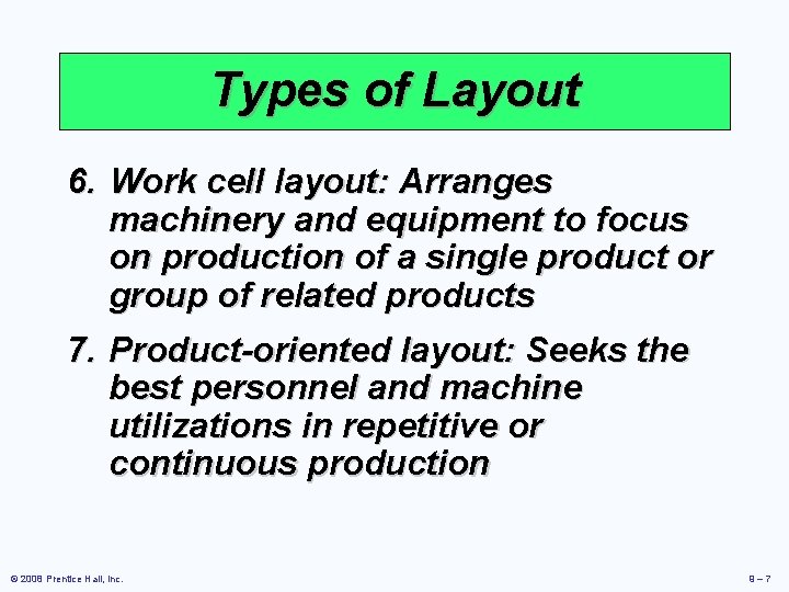 Types of Layout 6. Work cell layout: Arranges machinery and equipment to focus on