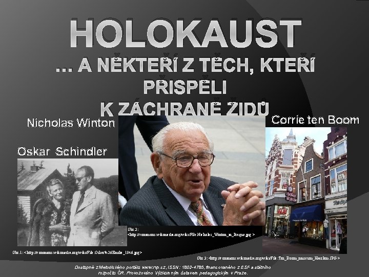 HOLOKAUST … A NĚKTEŘÍ Z TĚCH, KTEŘÍ PŘISPĚLI K ZÁCHRANĚ ŽIDŮ Corrie ten Boom