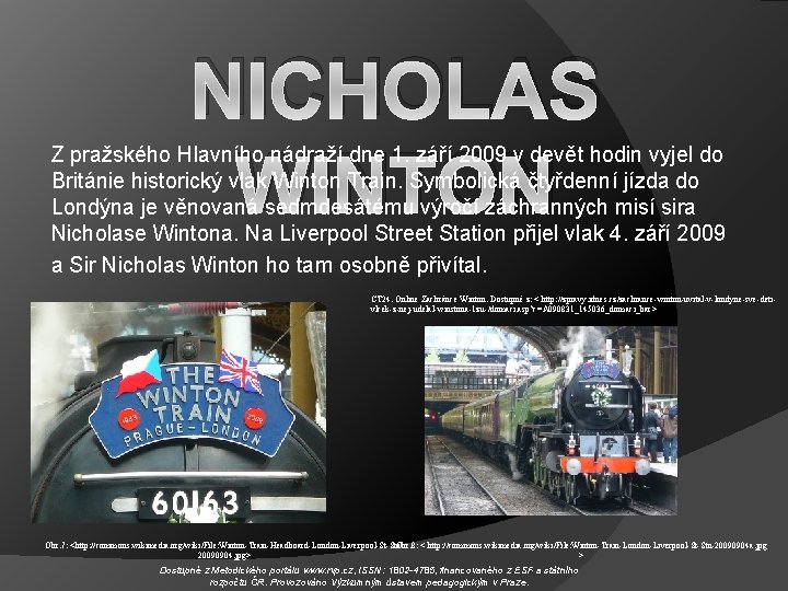 NICHOLAS WINTON Z pražského Hlavního nádraží dne 1. září 2009 v devět hodin vyjel