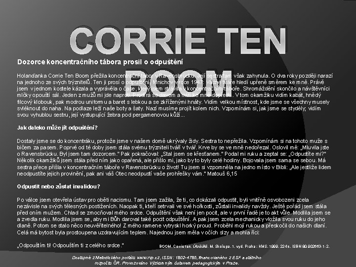 CORRIE TEN BOOM Dozorce koncentračního tábora prosil o odpuštění Holanďanka Corrie Ten Boom přežila