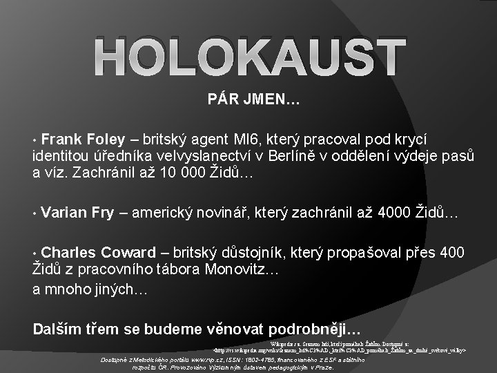 HOLOKAUST PÁR JMEN… • Frank Foley – britský agent MI 6, který pracoval pod