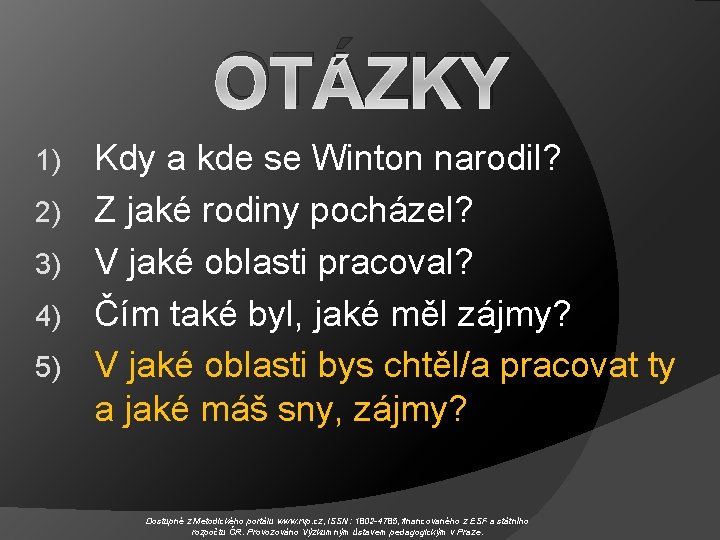 OTÁZKY 1) 2) 3) 4) 5) Kdy a kde se Winton narodil? Z jaké