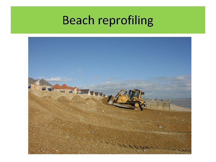 Beach reprofiling 